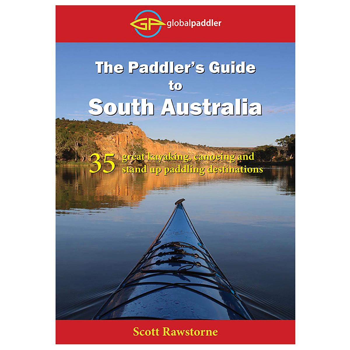 Global Paddler The Paddler’s Guide To South Australia 3 Global Paddler The Paddler’s Guide To South Australia